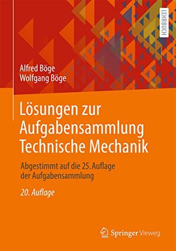 Lösungen zur Aufgabensammlung Technische Mechanik: Abgestimmt auf die 25. Auflage der Aufgabensammlung von Springer-Verlag GmbH